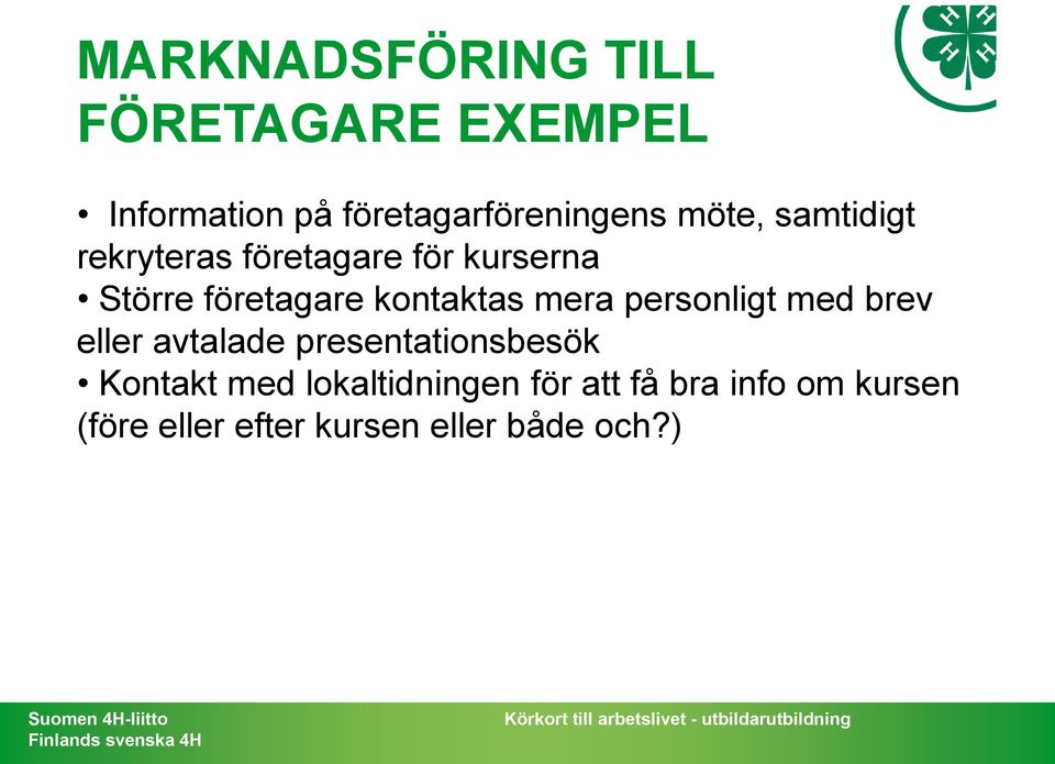 kontaktas mera personligt med brev eller avtalade presentationsbesök Kontakt