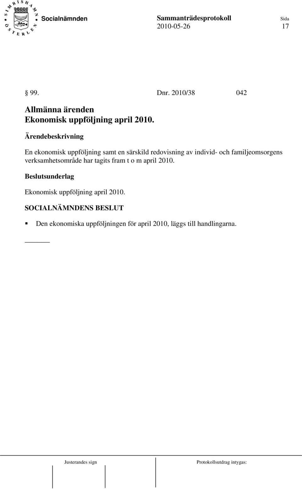 En ekonomisk uppföljning samt en särskild redovisning av individ- och