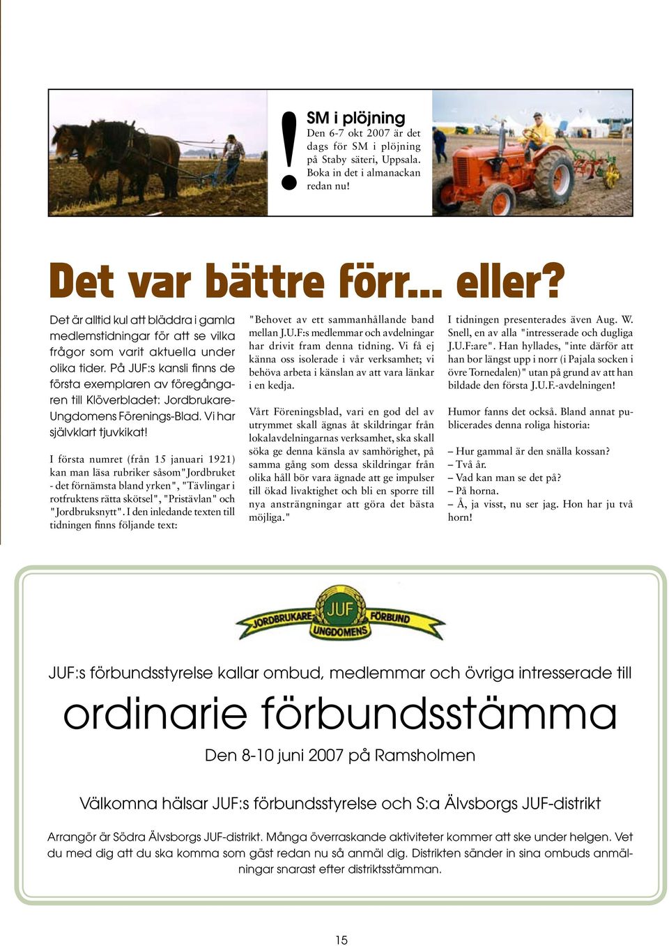 På JUF:s kansli finns de första exemplaren av föregångaren till Klöverbladet: Jordbrukare- Ungdomens Förenings-Blad. Vi har självklart tjuvkikat!