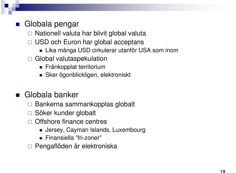 ögonblickligen, elektroniskt Globala banker Bankerna sammankopplas globalt Söker kunder globalt