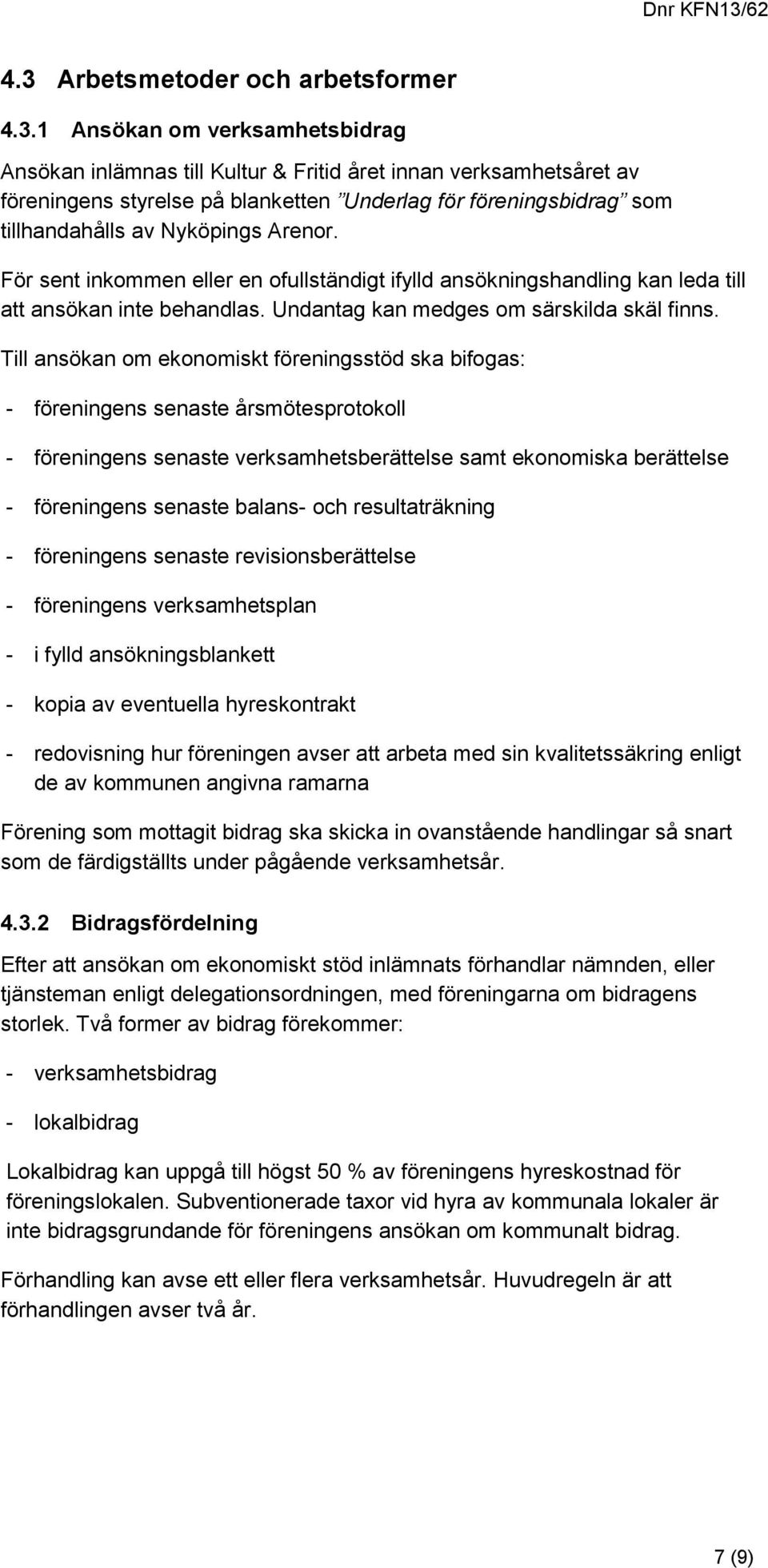 Undantag kan medges om särskilda skäl finns.