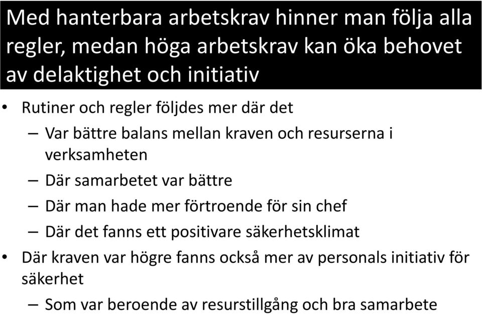 samarbetet var bättre Där man hade mer förtroende för sin chef Där det fanns ett positivare säkerhetsklimat Där