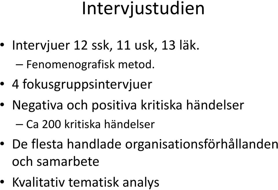 4 fokusgruppsintervjuer Negativa och positiva kritiska