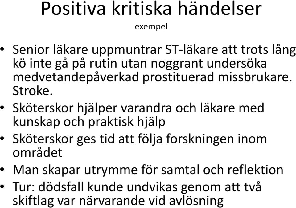 Sköterskor hjälper varandra och läkare med kunskap och praktisk hjälp Sköterskor ges tid att följa