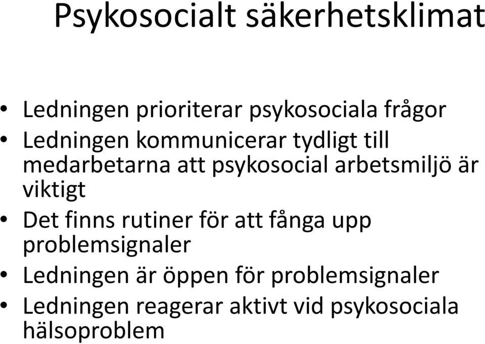 är viktigt Det finns rutiner för att fånga upp problemsignaler Ledningen är