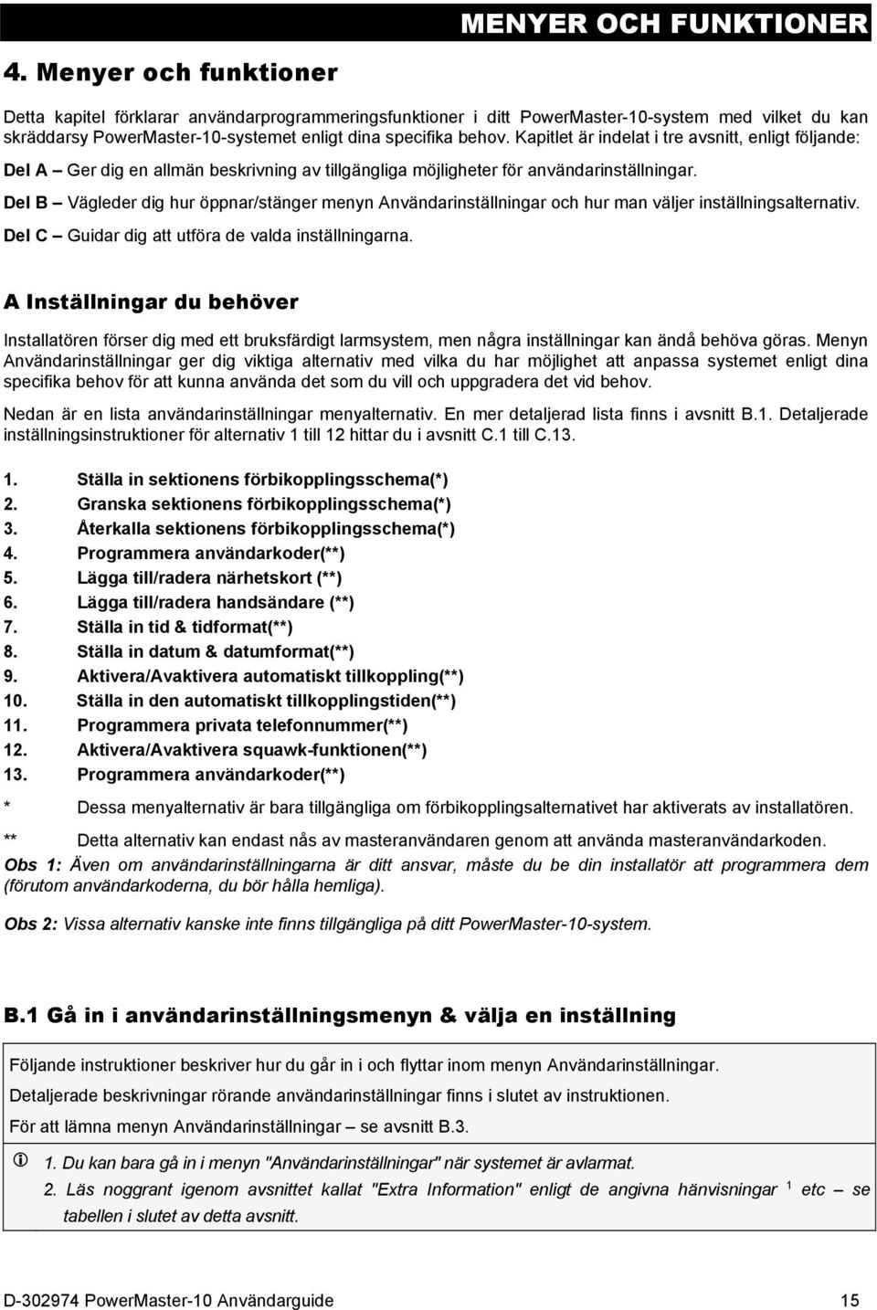 Kapitlet är indelat i tre avsnitt, enligt följande: Del A Ger dig en allmän beskrivning av tillgängliga möjligheter för användarinställningar.