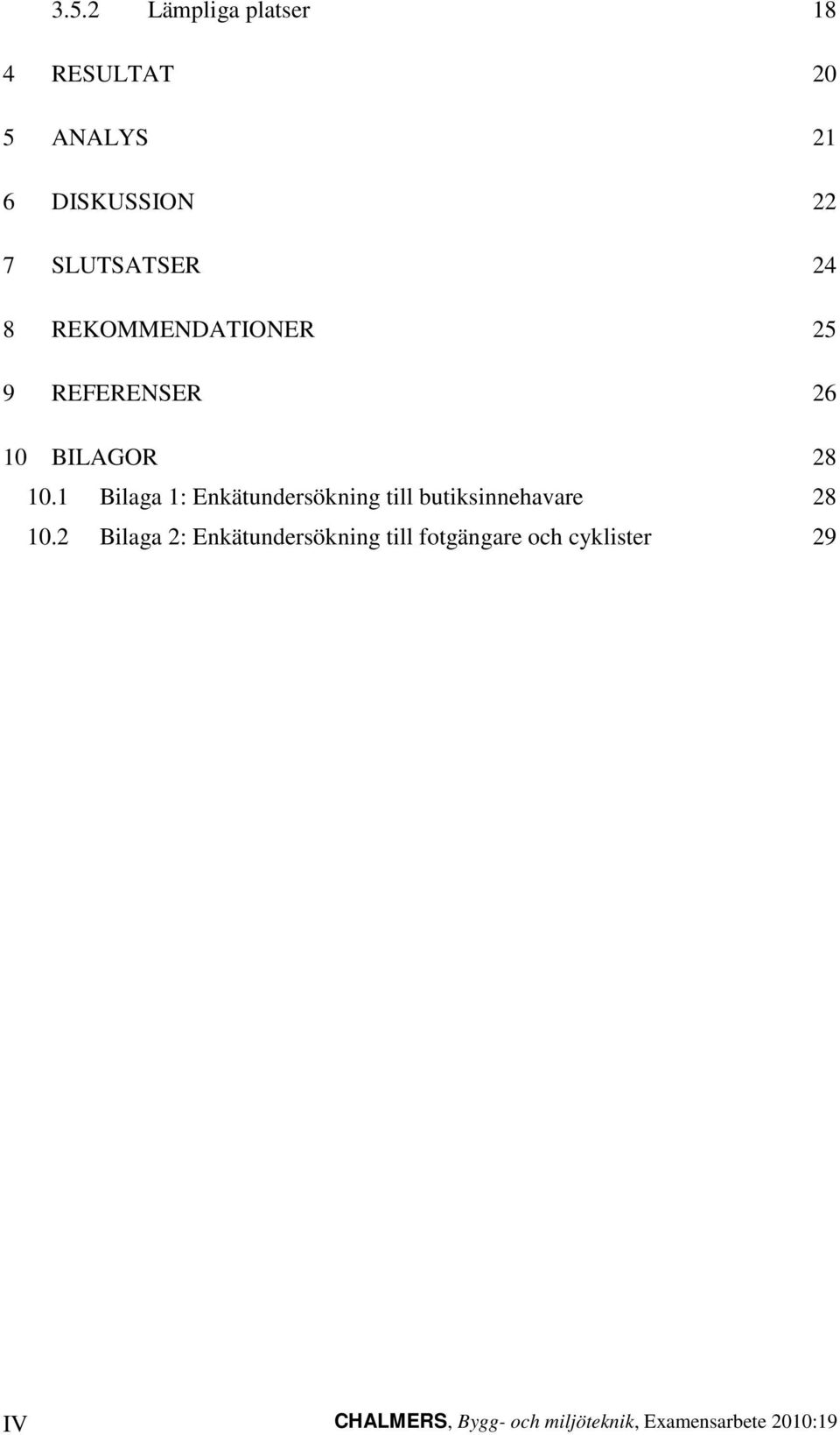 1 Bilaga 1: Enkätundersökning till butiksinnehavare 28 10.