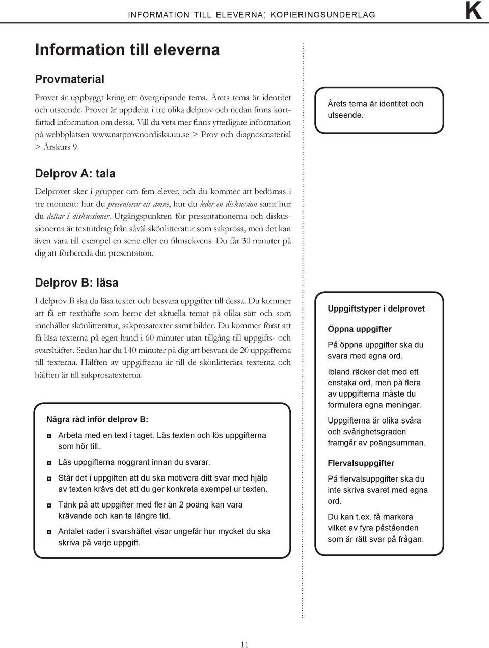 se > Prov och diagnosmaterial > Årskurs 9. Årets tema är identitet och utseende.