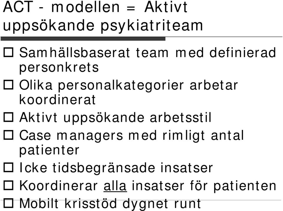 uppsökande arbetsstil Case managers med rimligt antal patienter Icke