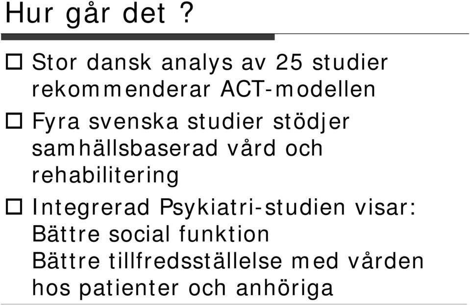 svenska studier stödjer samhällsbaserad vård och rehabilitering