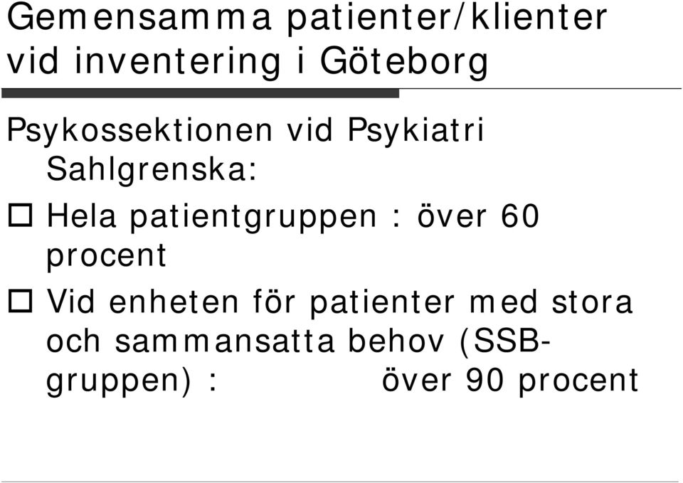 patientgruppen : över 60 procent Vid enheten för