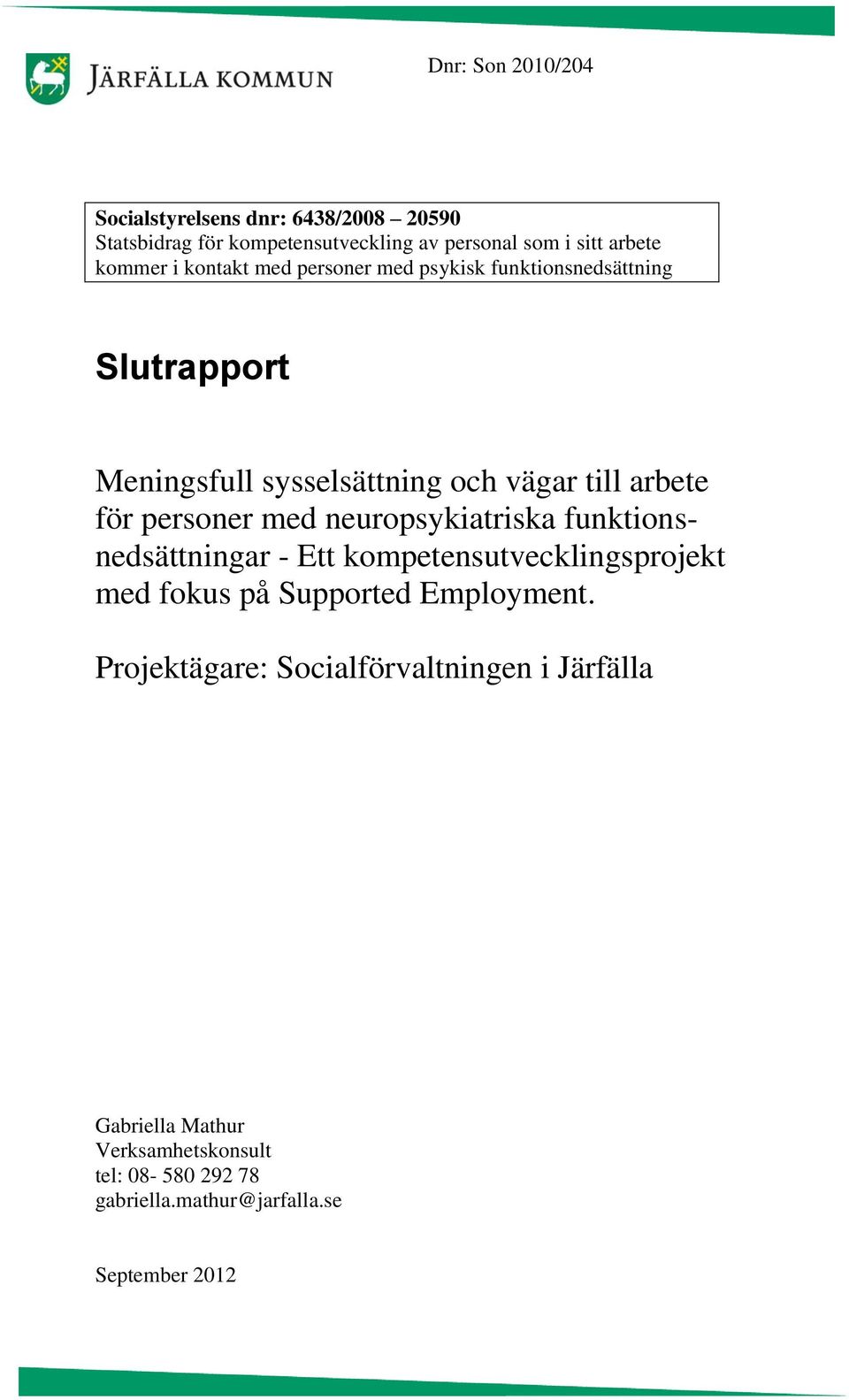 personer med neuropsykiatriska funktionsnedsättningar - Ett kompetensutvecklingsprojekt med fokus på Supported Employment.