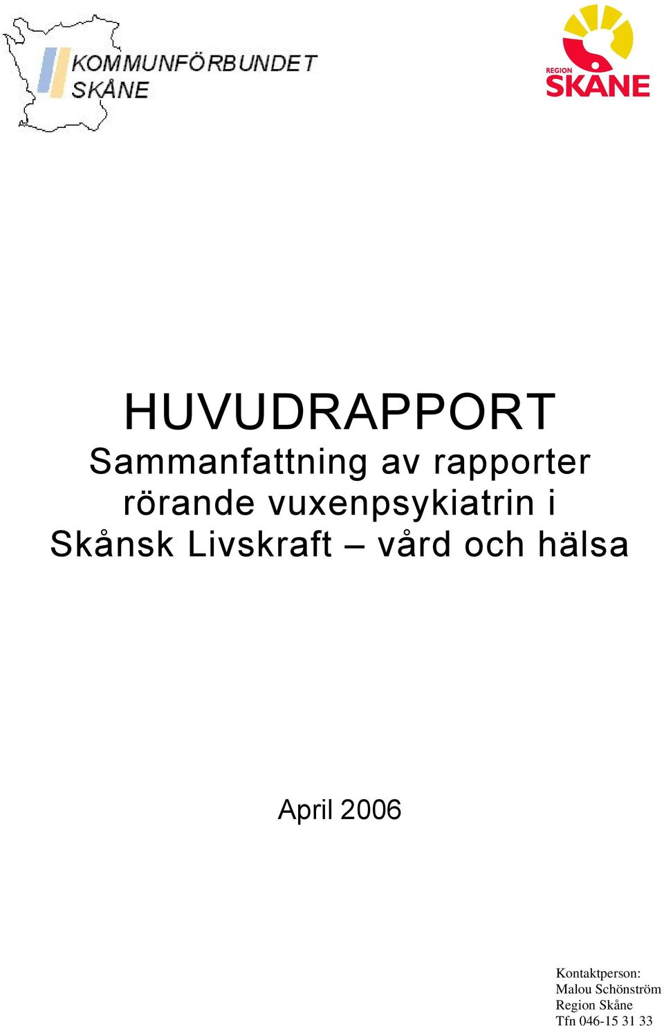 vård och hälsa April 2006 Kontaktperson:
