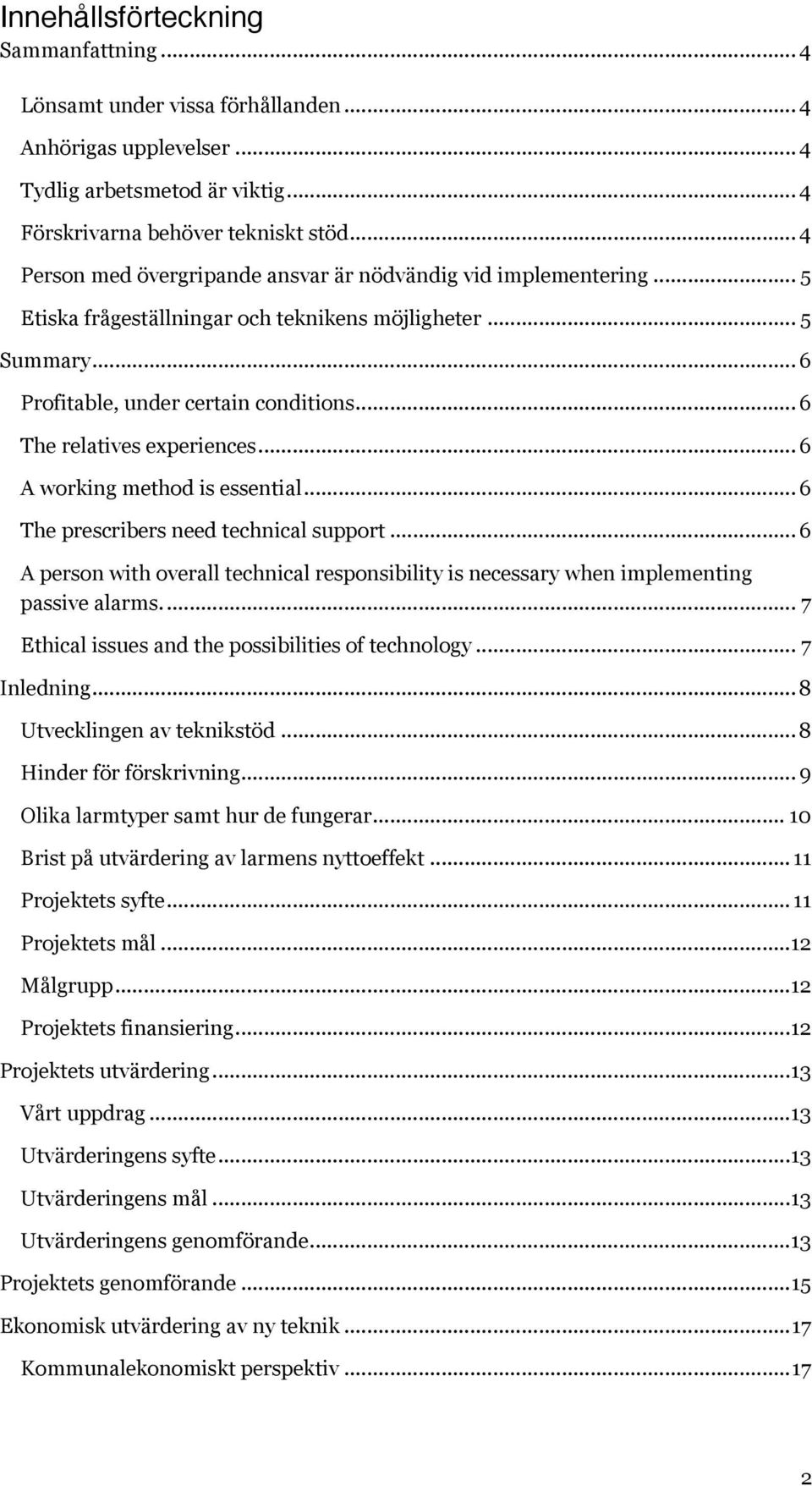 .. 6 The relatives experiences... 6 A working method is essential... 6 The prescribers need technical support.