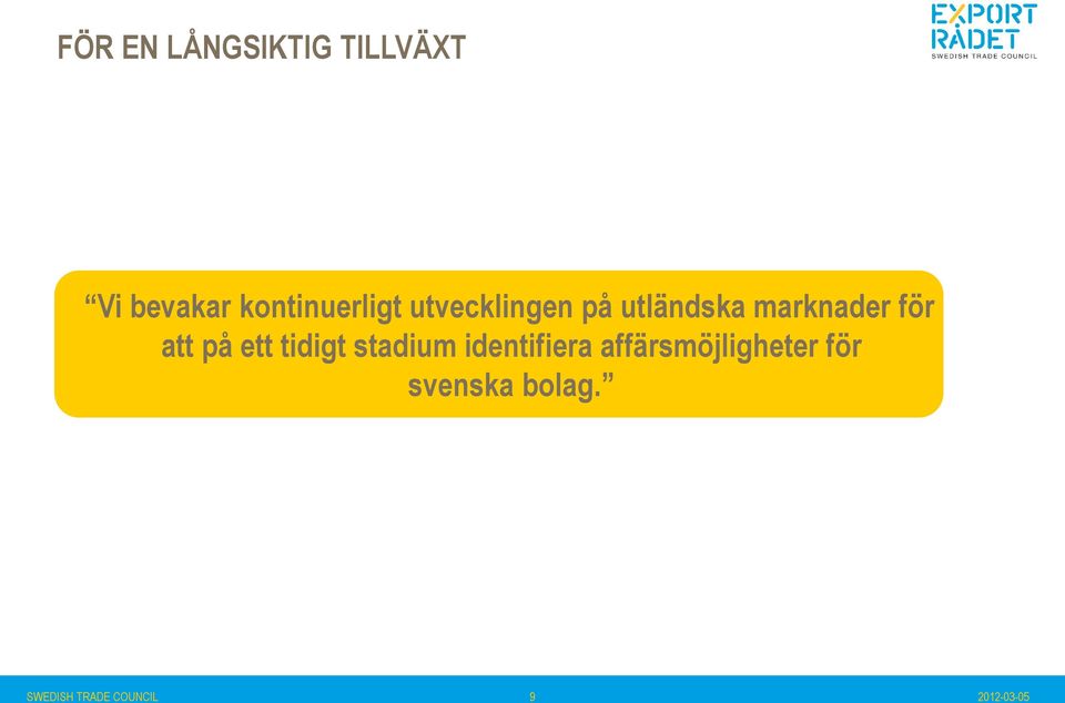 för att på ett tidigt stadium identifiera