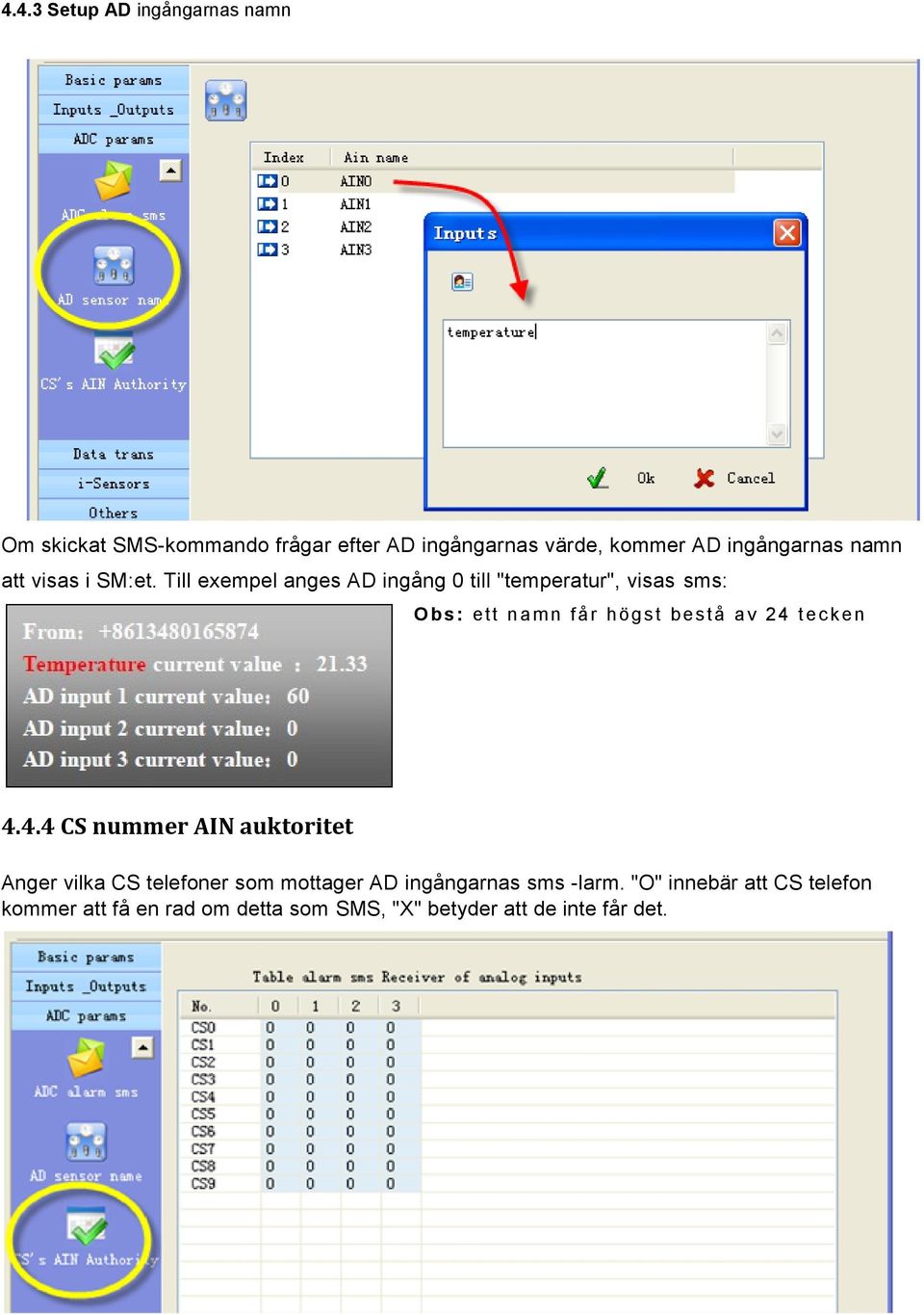 Till exempel anges AD ingång 0 till "temperatur", visas sms: O bs: ett nam n f år högst bestå av 24 tecken 4.