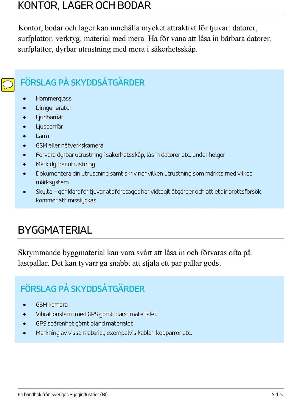 Ha för vana att låsa in bärbara datorer, surfplattor, dyrbar utrustning med mera i