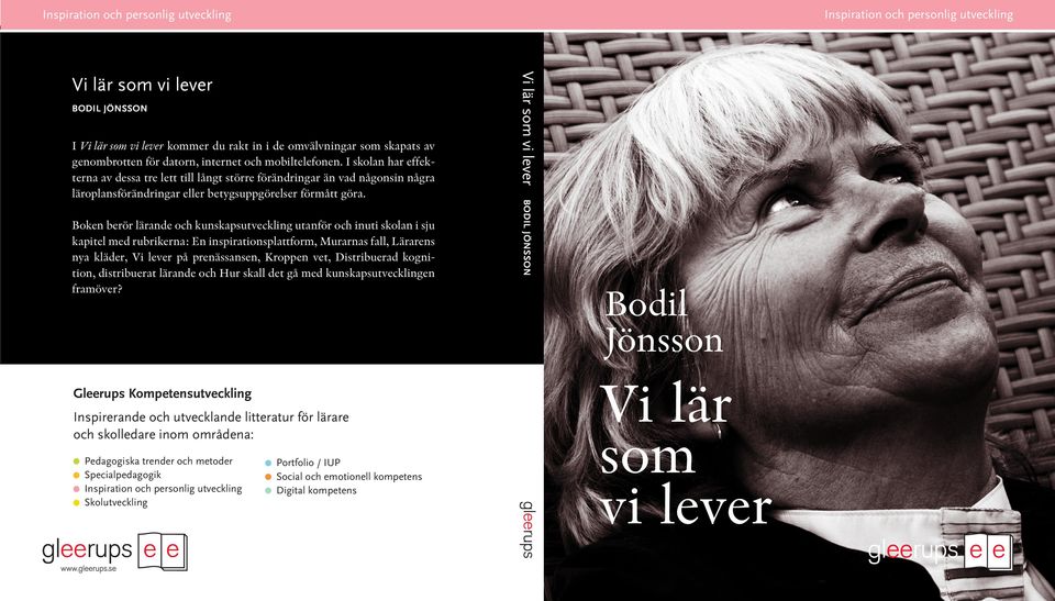 Gleerups kompetensutveckling Inspirerande och utvecklande litteratur för lärare och skolledare inom områdena: Pedagogiska trender och metoder Specialpedagogik Inspiration och personlig utveckling