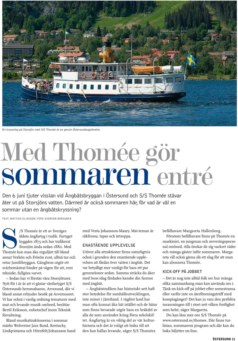 Thomée stävar åter ut på Storsjöns vatten.