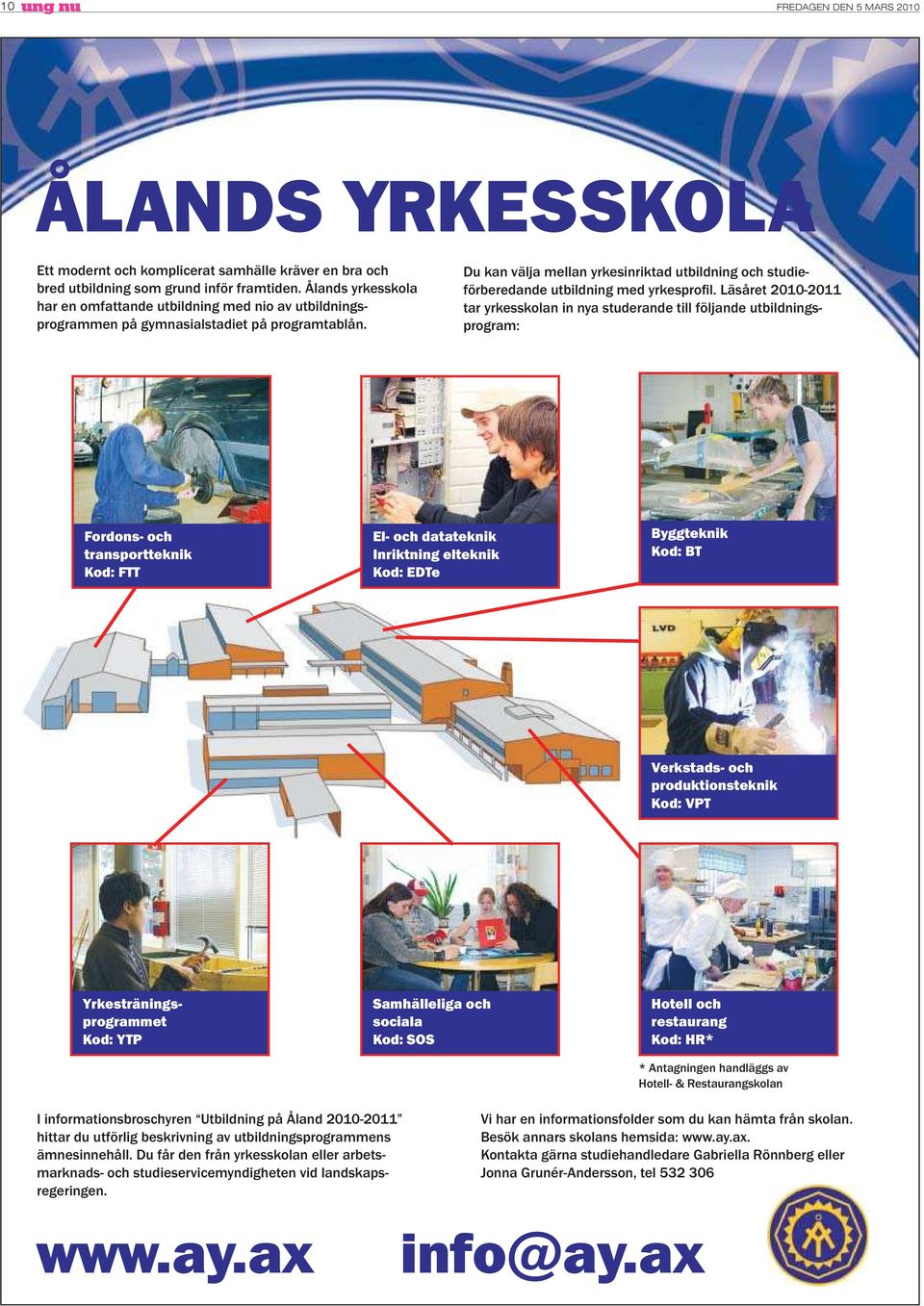 Du kan välja mellan yrkesinriktad utbildning och studieförberedande utbildning med yrkesprofil.