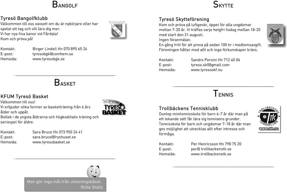 Vi träffas varje helgfri tisdag mellan 18-20 med start den 31 augusti. Ingen föranmälan. En gång fritt för att prova på sedan 100 kr i medlemsavgift.