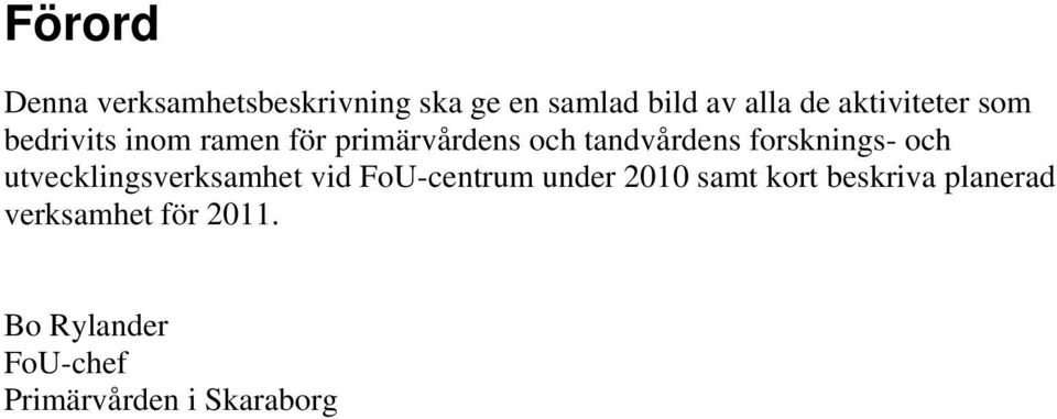 forsknings- och utvecklingsverksamhet vid FoU-centrum under 2010 samt kort