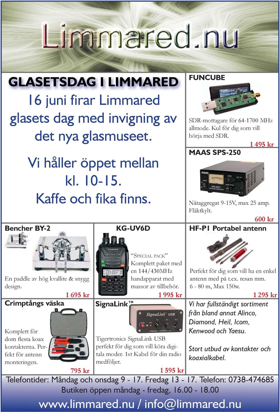 1 695 kr Crimptångs väska Komplett för kontakterna. Perfekt för antenn monteringen. 795 kr SPECIAL PACK Komplett paket med en 144/430MHz handapparat med massor av tillbehör.