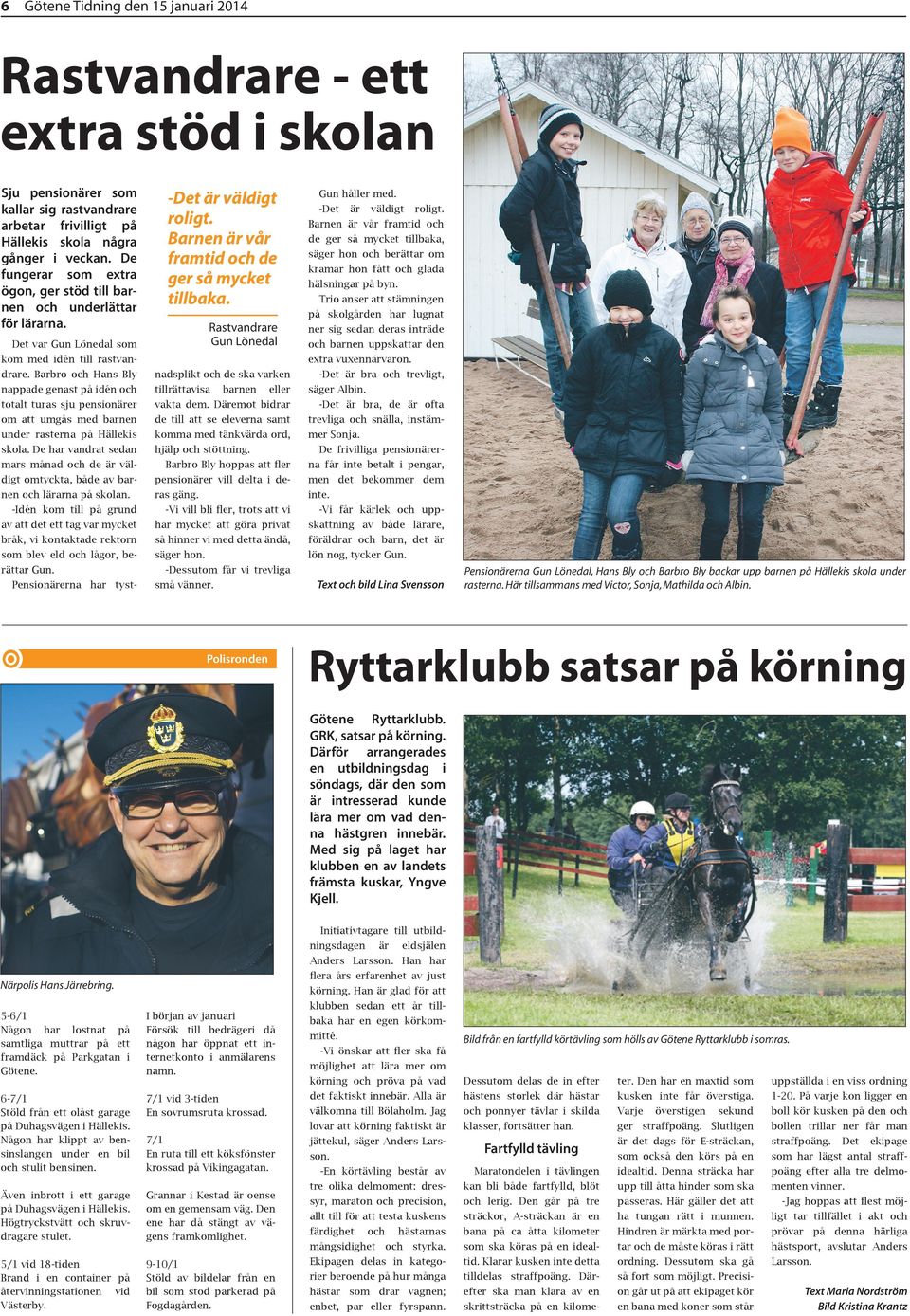 Barbro och Hans Bly nappade genast på idén och totalt turas sju pensionärer om att umgås med barnen under rasterna på Hällekis skola.