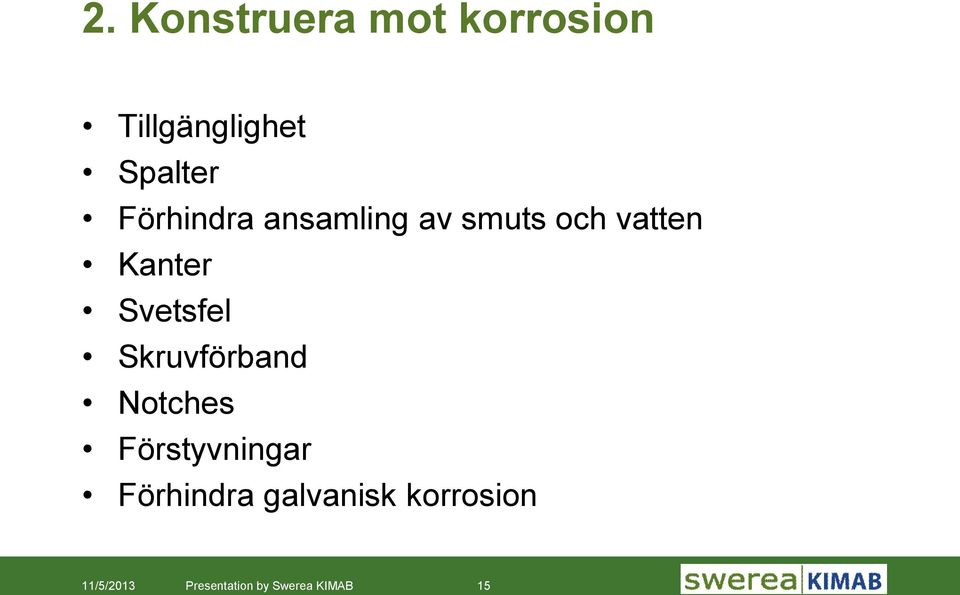 Svetsfel Skruvförband Notches Förstyvningar Förhindra