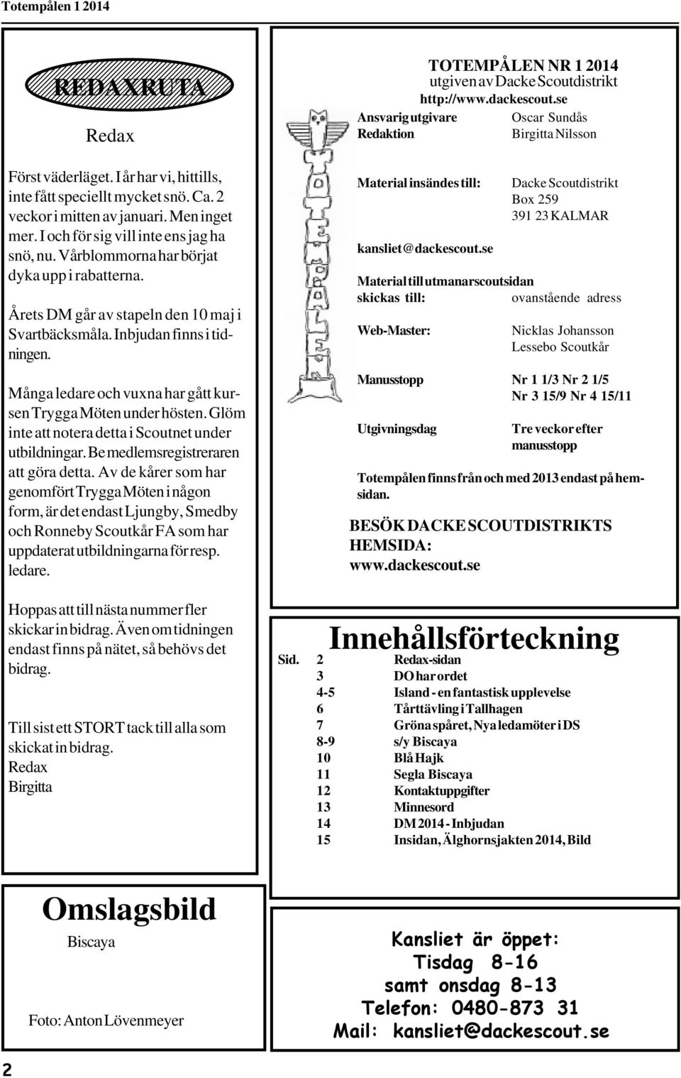 Glöm inte att notera detta i Scoutnet under utbildningar. Be medlemsregistreraren att göra detta.