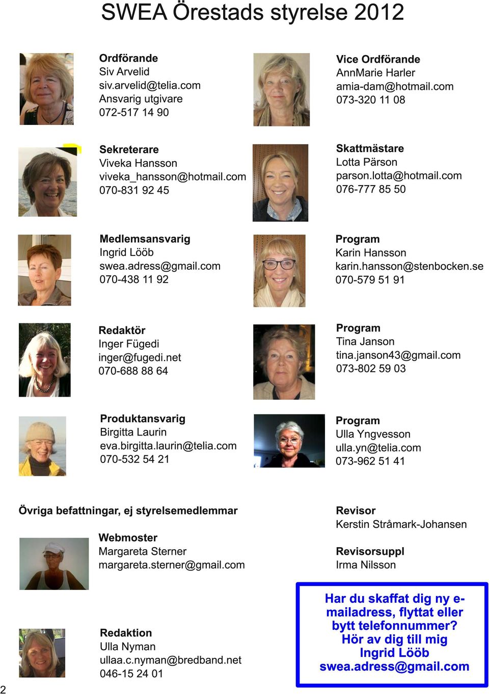 com 070-438 11 92 Program Karin Hansson karin.hansson@stenbocken.se 070-579 51 91 Redaktör Inger Fügedi inger@fugedi.net 070-688 88 64 Program Tina Janson tina.janson43@gmail.