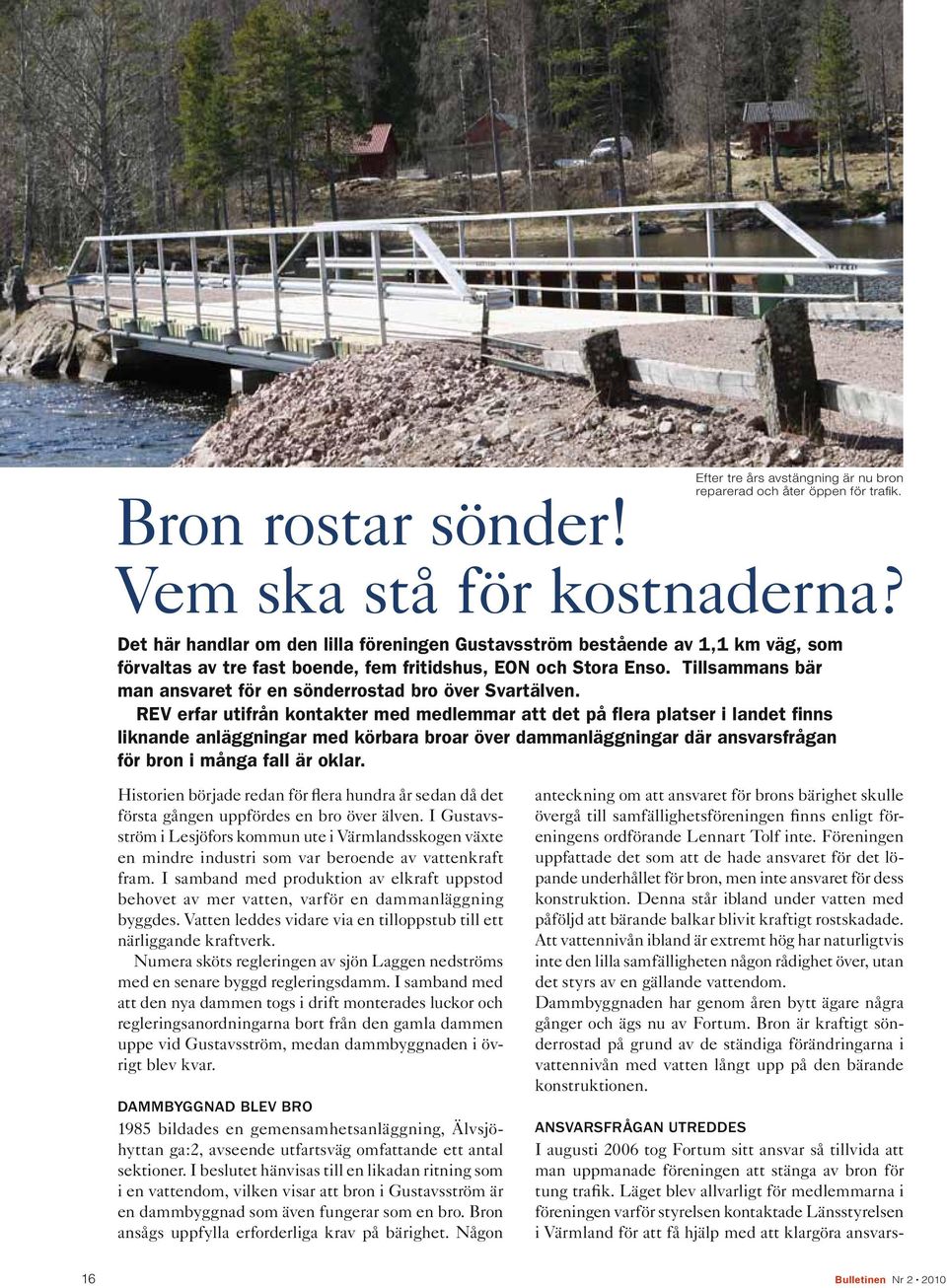 Tillsammans bär man ansvaret för en sönderrostad bro över Svartälven.