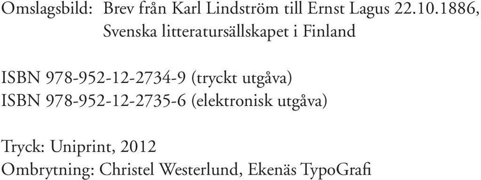 978-952-12-2734-9 (tryckt utgåva) ISBN 978-952-12-2735-6