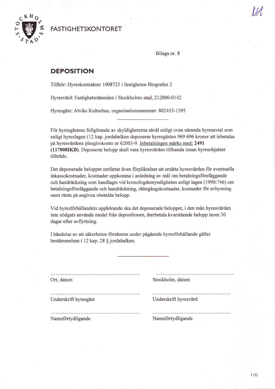 jordabalken deponerar hl,resgiisten 969696 konor att inbetalas pi hyresviirdens plusgirokonto nr 62003-9. Inbetalningen miirks med: 2491 (117008IKB).