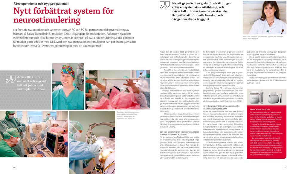 Nu finns de nya uppdaterade systemen Activa RC och PC för permanent elektrostimulering av hjärnan, så kallad Deep Brain Stimulation (DBS), tillgängligt för implantation.