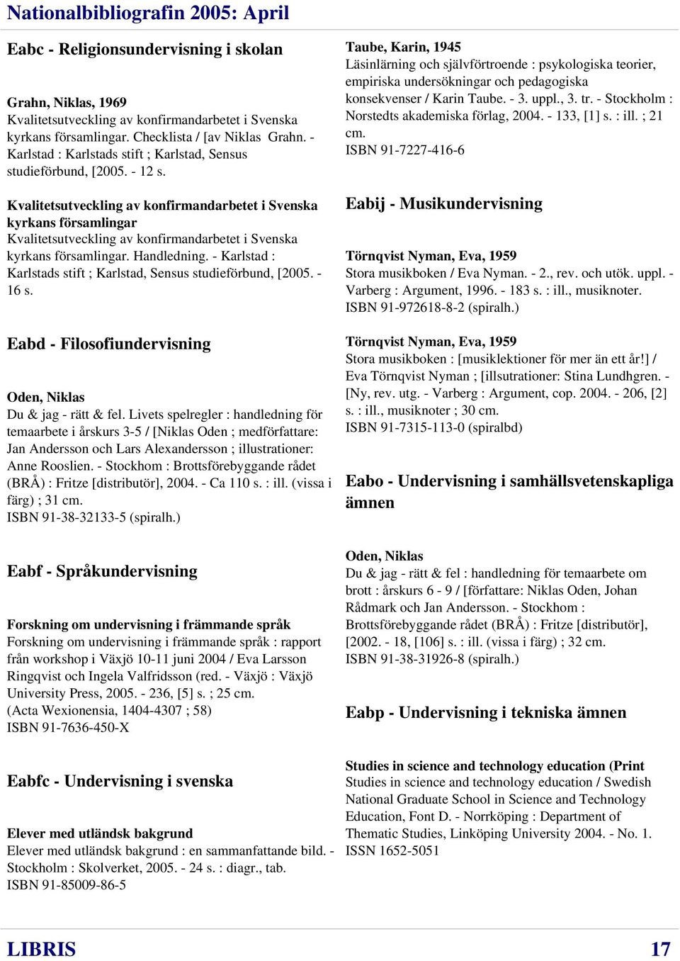 Kvalitetsutveckling av konfirmandarbetet i Svenska kyrkans församlingar Kvalitetsutveckling av konfirmandarbetet i Svenska kyrkans församlingar. Handledning.