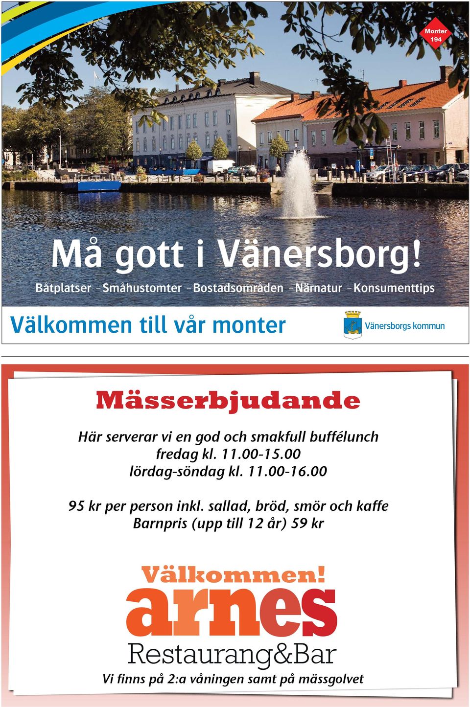 Mässerbjudande Här serverar vi en god och smakfull buffélunch fredag kl. 11.00-15.