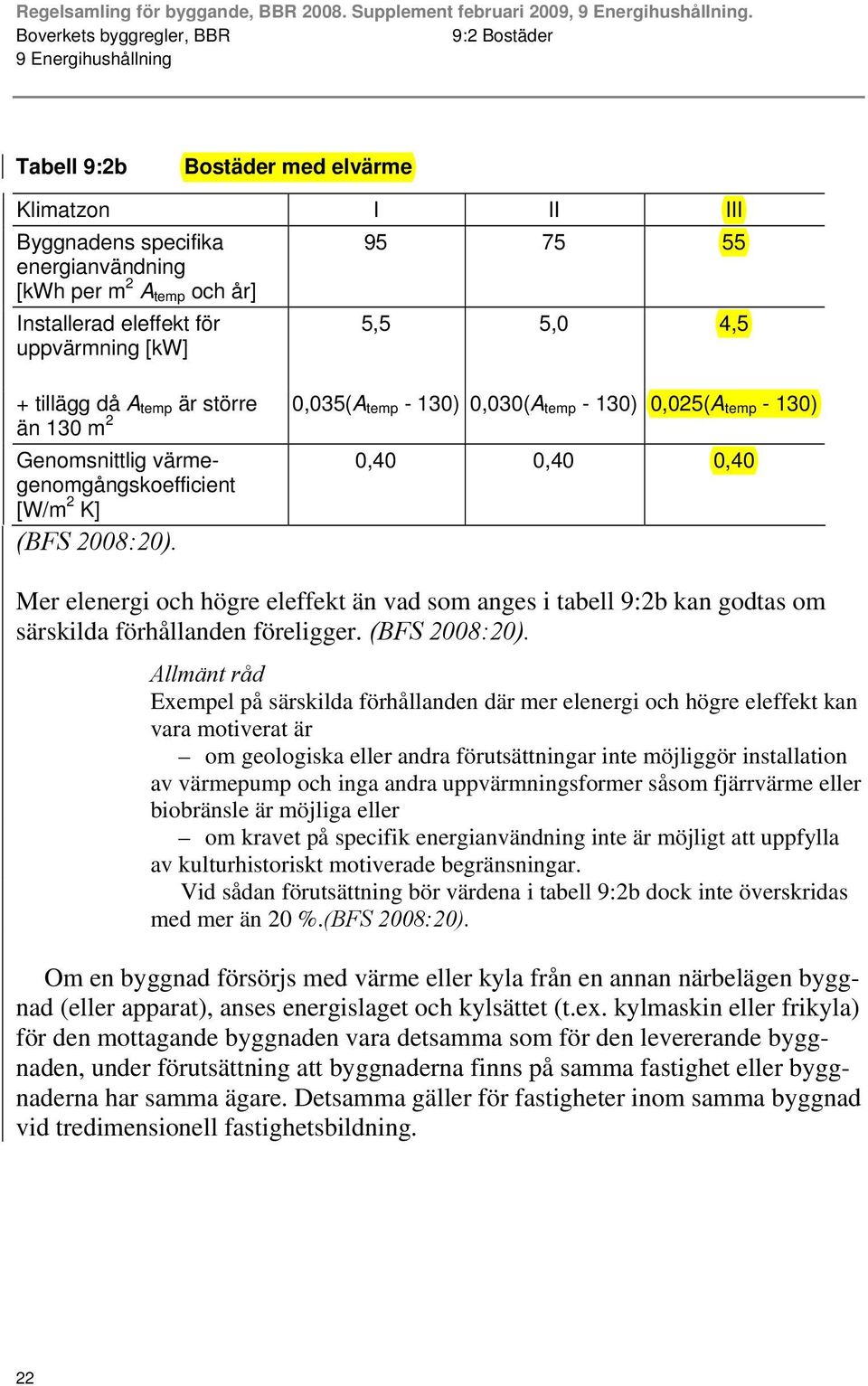 vad som anges i tabell 9:2b kan godtas om särskilda förhållanden föreligger.