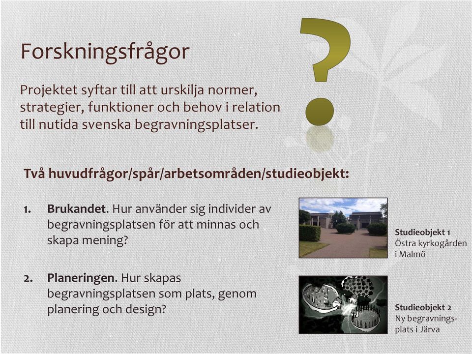 Hur använder sig individer av begravningsplatsen för att minnas och skapa mening? Planeringen.