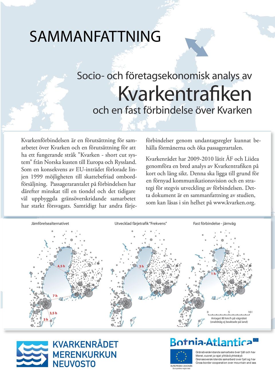 Som en konsekvens av EU-inträdet förlorade linjen 1999 möjligheten till skattebefriad ombordförsäljning.