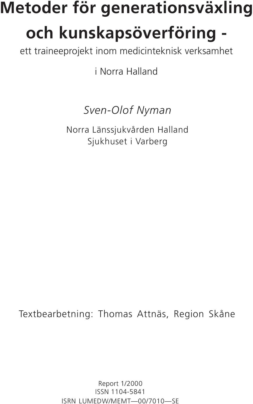 Nyman Norra Länssjukvården Halland Sjukhuset i Varberg Textbearbetning: