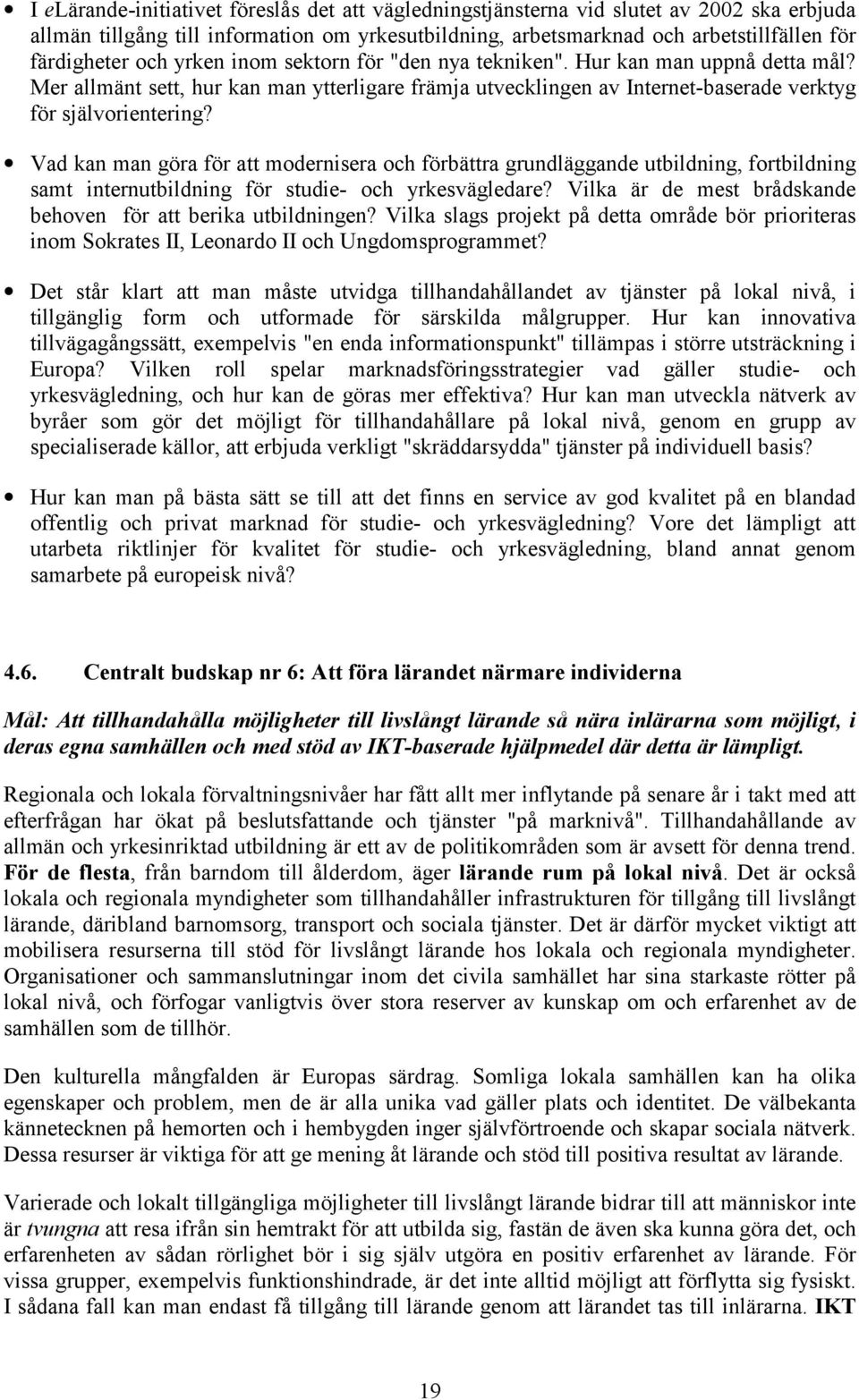 Vad kan man göra för att modernisera och förbättra grundläggande utbildning, fortbildning samt internutbildning för studie- och yrkesvägledare?