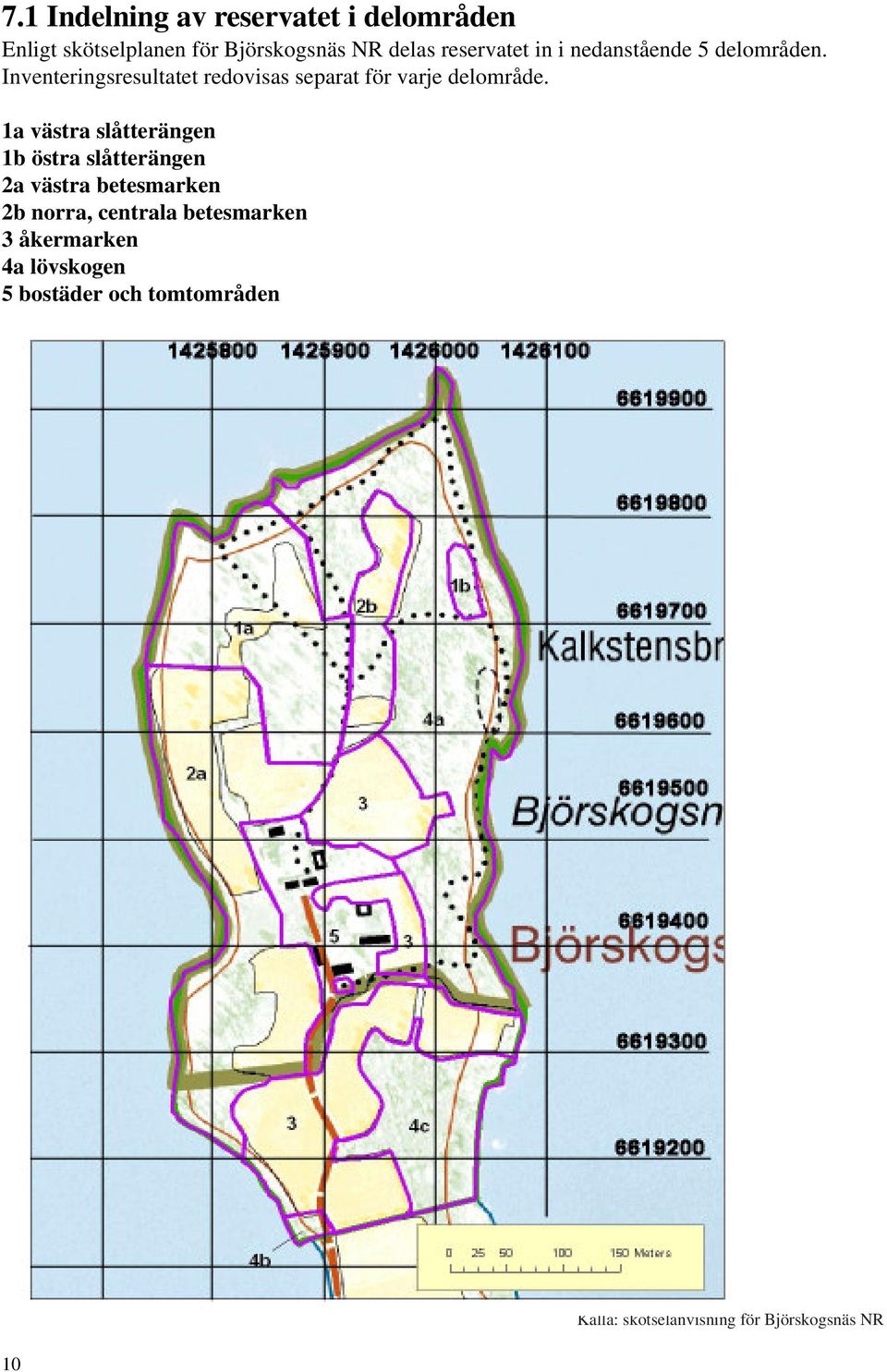 Inventeringsresultatet redovisas separat för varje delområde.