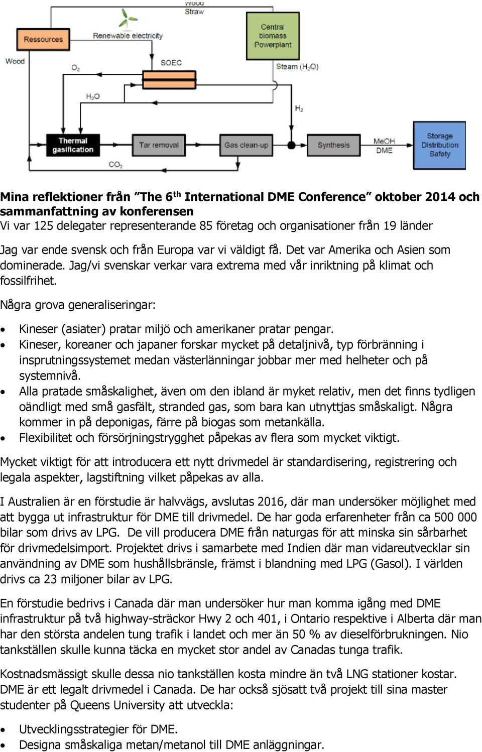 Några grova generaliseringar: Kineser (asiater) pratar miljö och amerikaner pratar pengar.