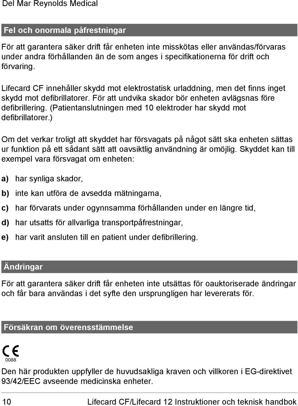 (Patientanslutningen med 10 elektroder har skydd mot defibrillatorer.