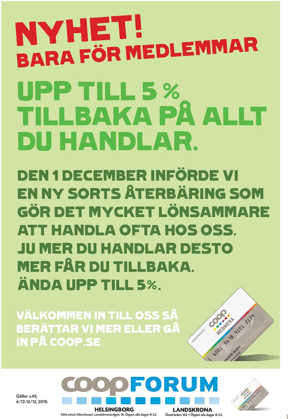 JU MER DU HANDLAR DESTO MER FÅR DU TILLBAKA. ÄNDA UPP TILL 5%.