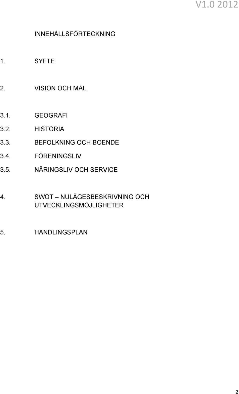 FÖRENINGSLIV 3.5. NÄRINGSLIV OCH SERVICE 4.