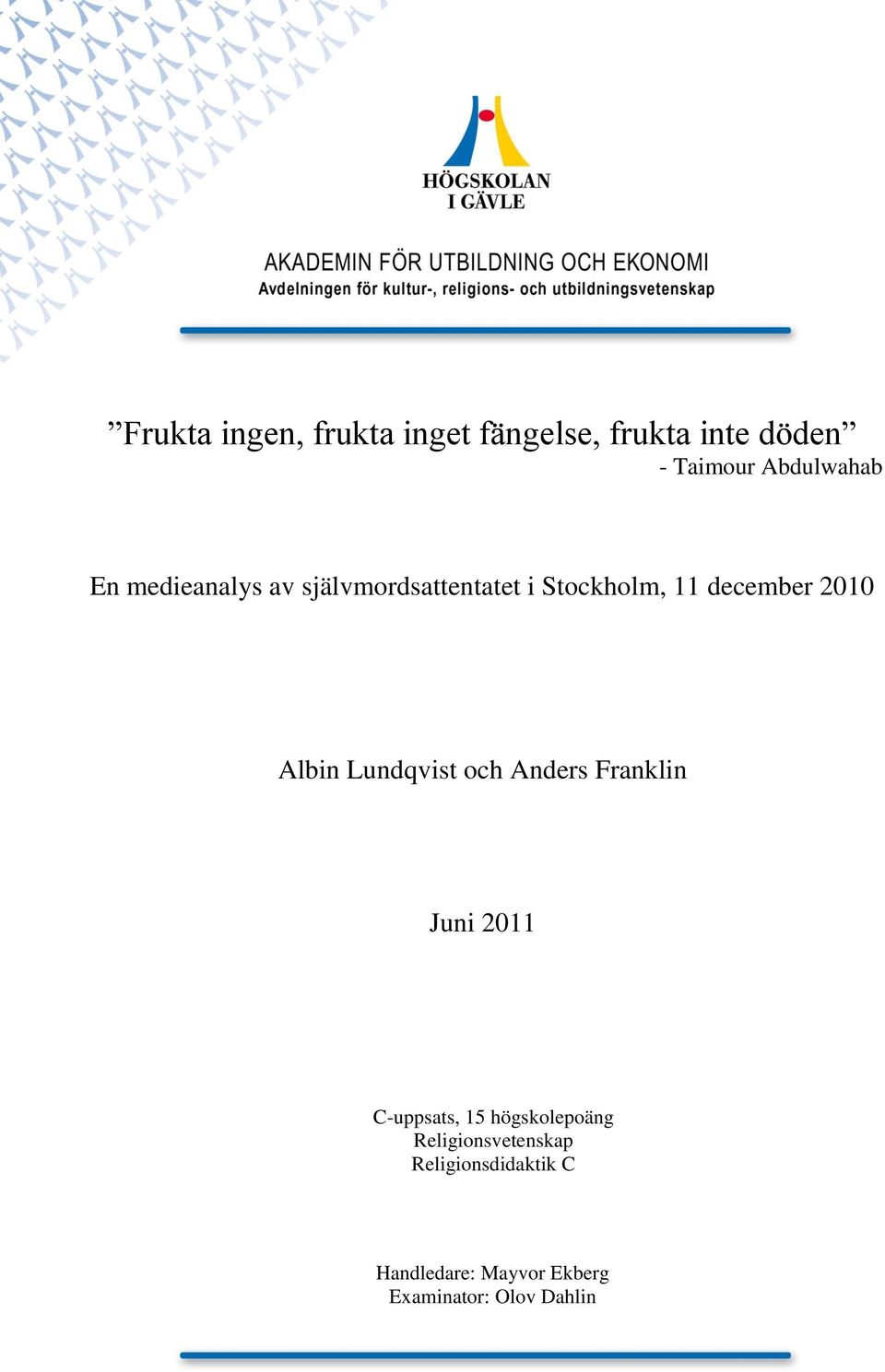 Lundqvist och Anders Franklin Juni 2011 C-uppsats, 15 högskolepoäng