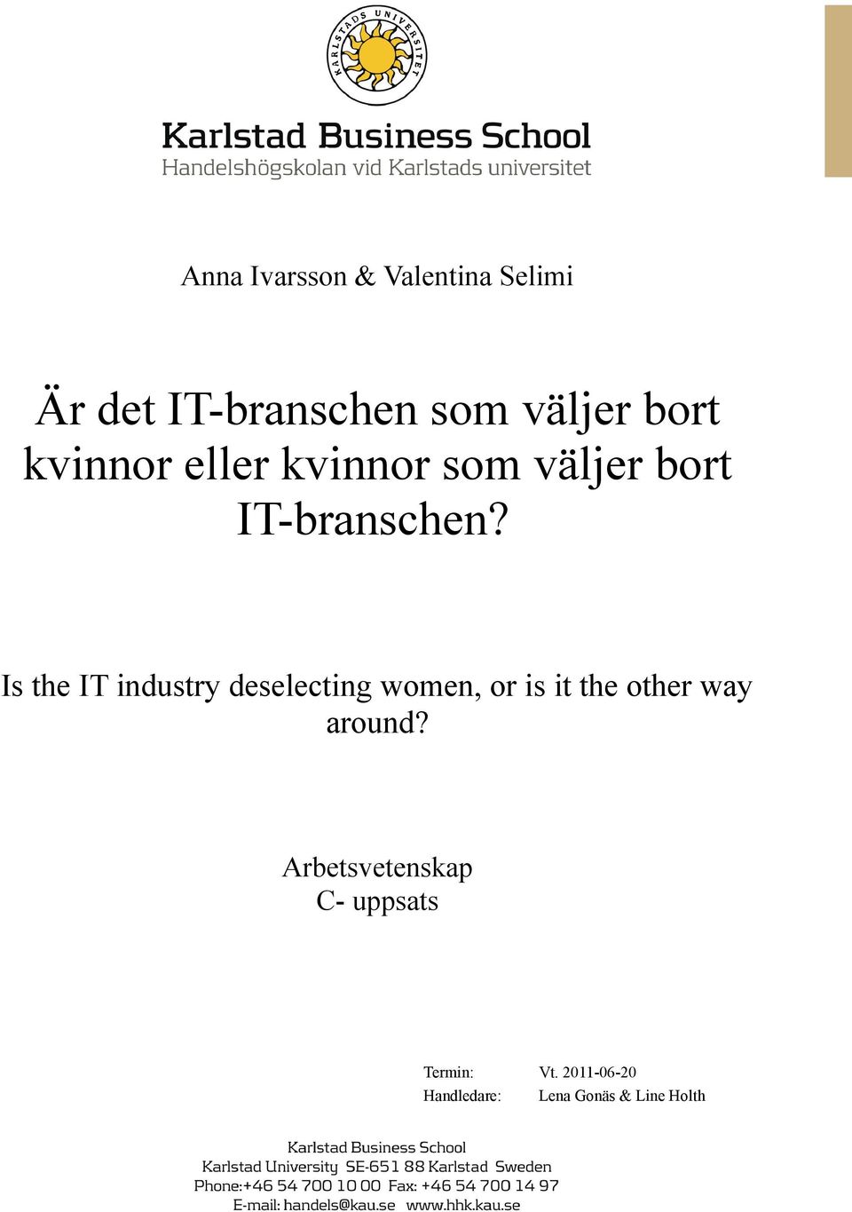 Is the IT industry deselecting women, or is it the other way around?