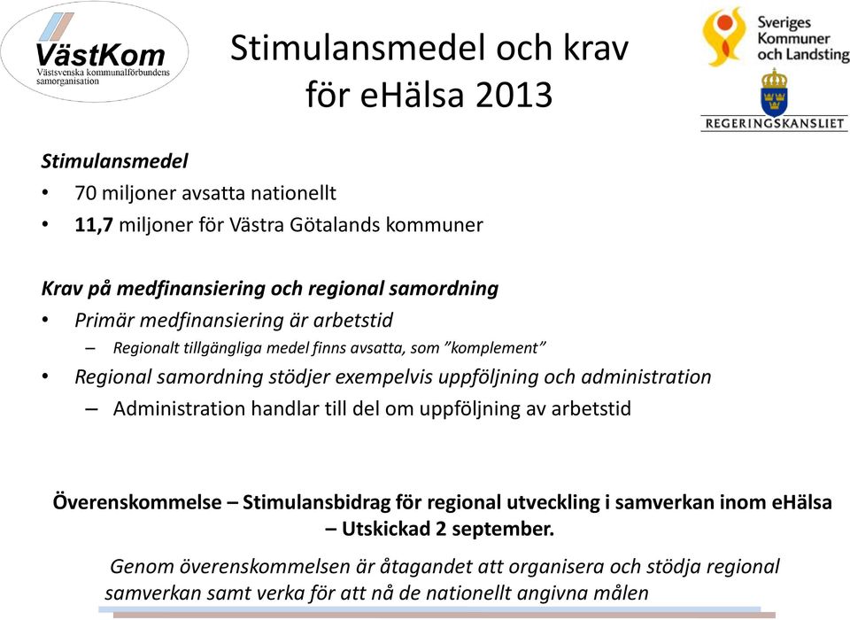 uppföljning och administration Administration handlar till del om uppföljning av arbetstid Överenskommelse Stimulansbidrag för regional utveckling i samverkan